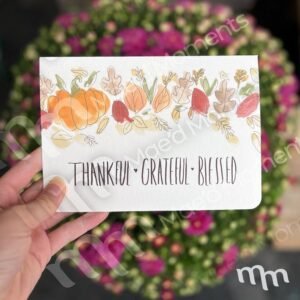 Thankful, Grateful, Blessed